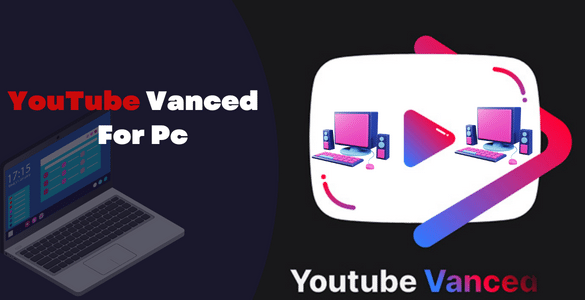 Youtube Vanced For PC