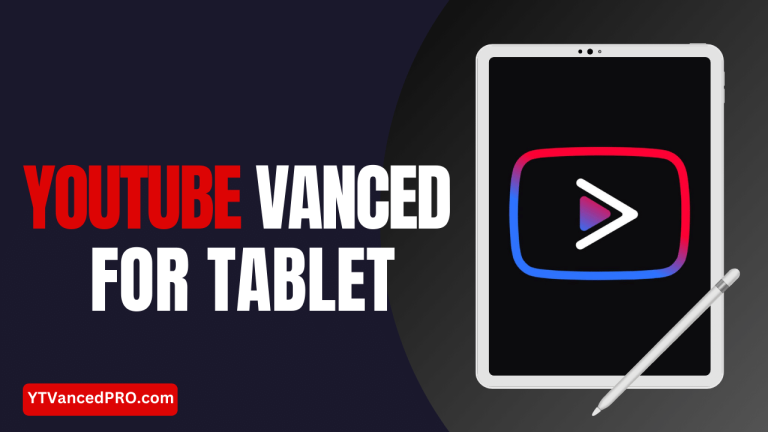YouTube Vanced For Tablet